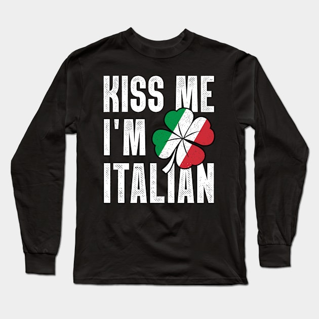 St Patrick’s Day Kiss Me I’m Italian Long Sleeve T-Shirt by snnt